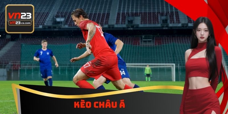 Kèo Châu Á VN23 - Nghiên Cứu Cách Chơi Chính Xác Nhất 3 Kèo Châu Á VN23 - Nghiên Cứu Cách Chơi Chính Xác Nhất